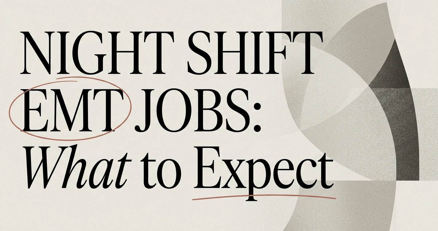 Night Shift EMT Jobs: What to Expect and How to Thrive