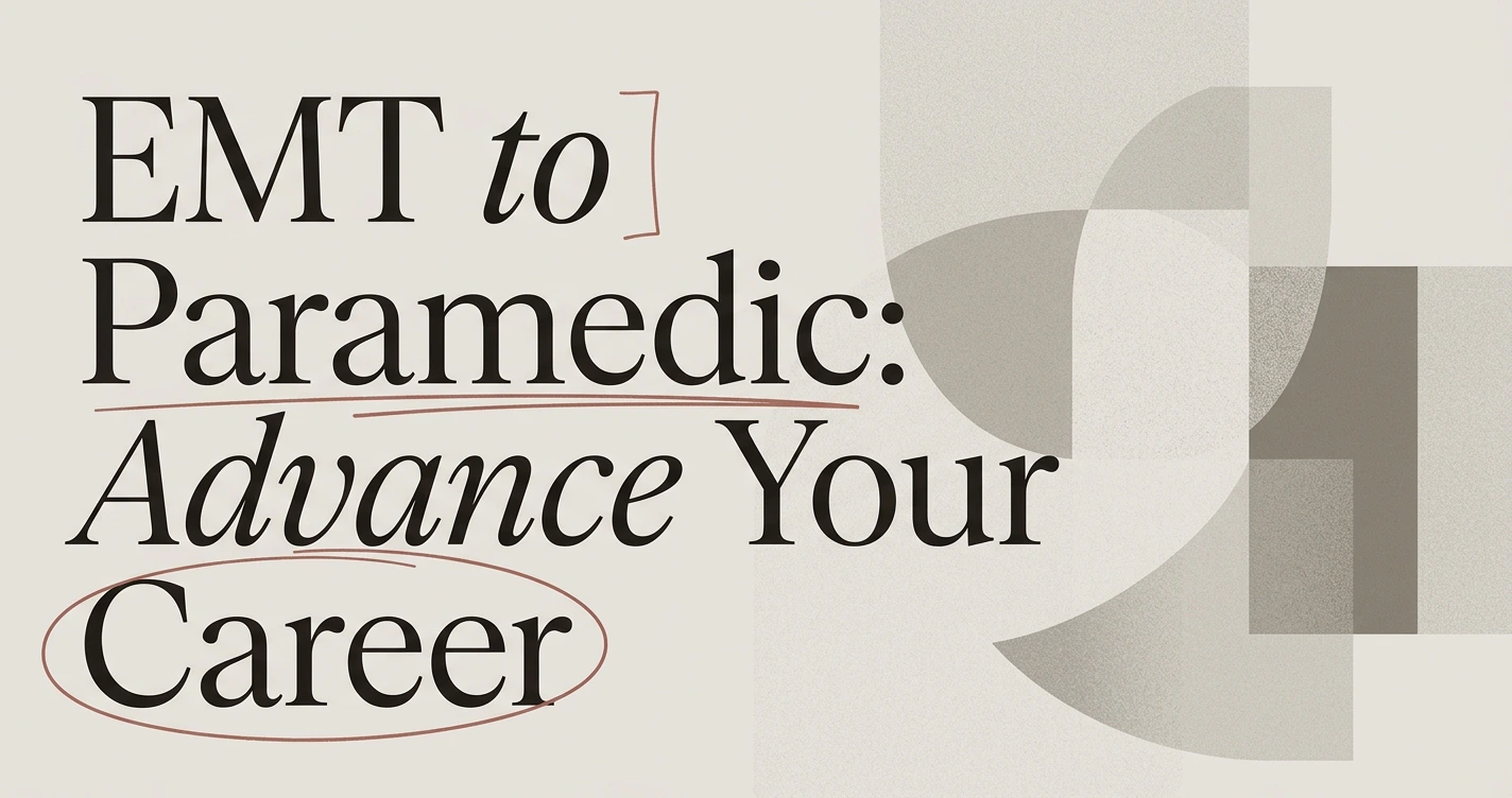 EMT to Paramedic: How to Advance Your Career