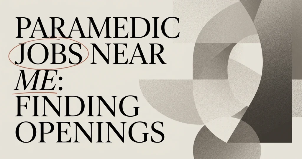 Paramedic Jobs Near Me: Where to Find Openings