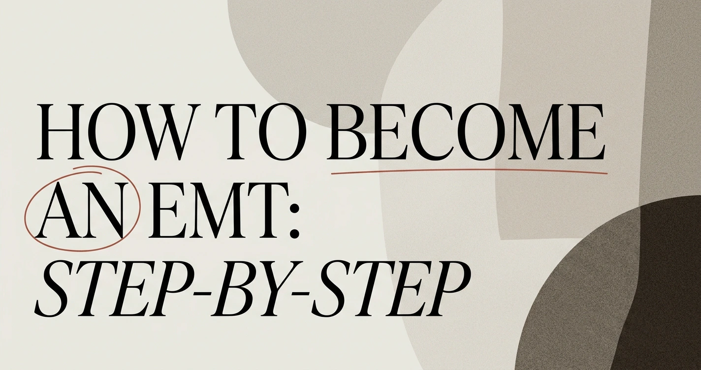 How to Become an EMT: Step-by-Step Guide